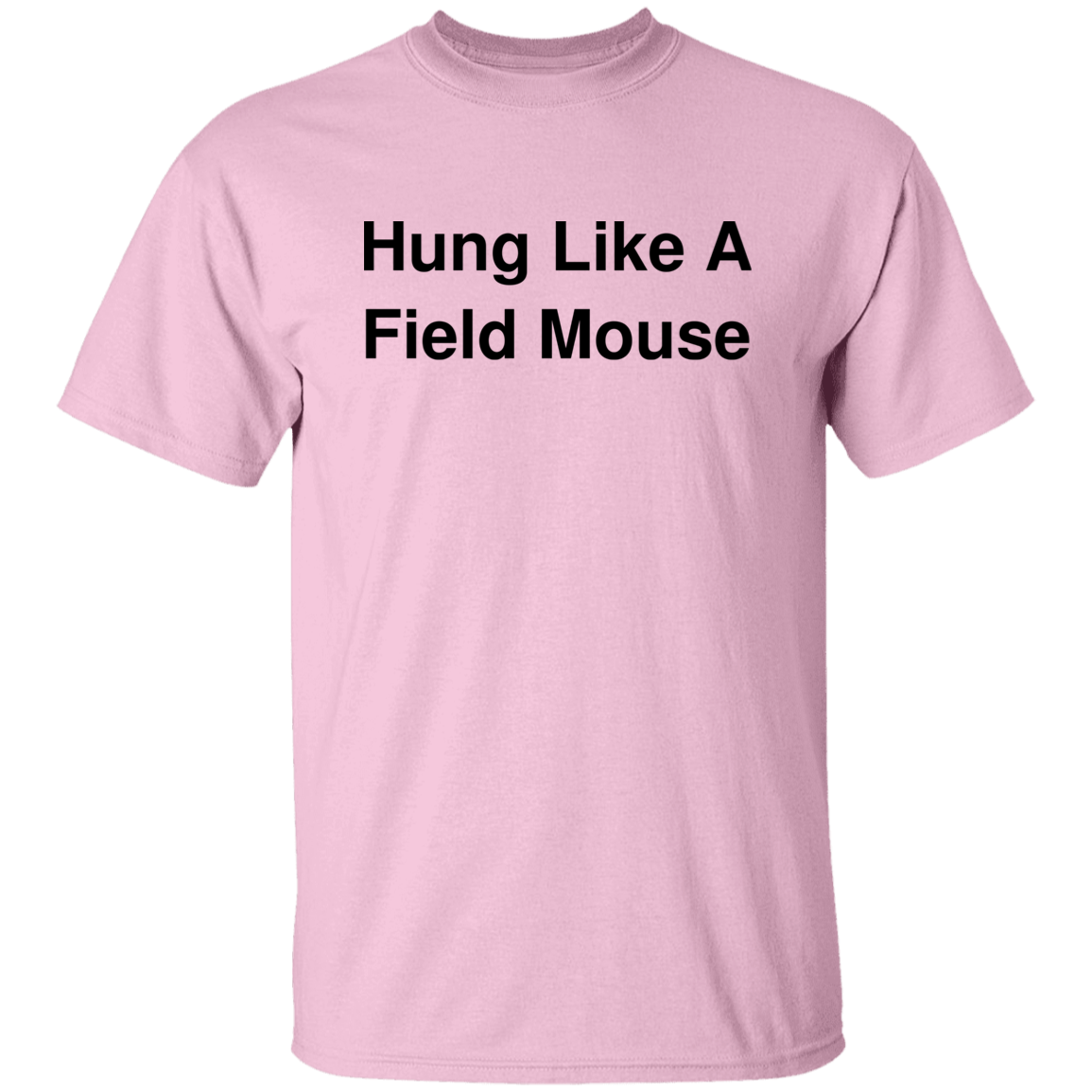 "Hung Like A Field Mouse" Shirt
