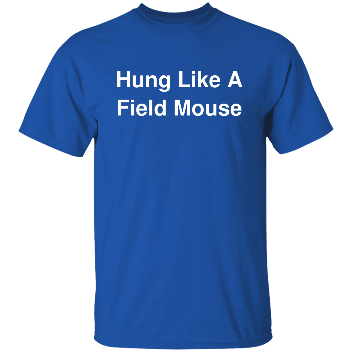 "Hung Like A Field Mouse" Shirt