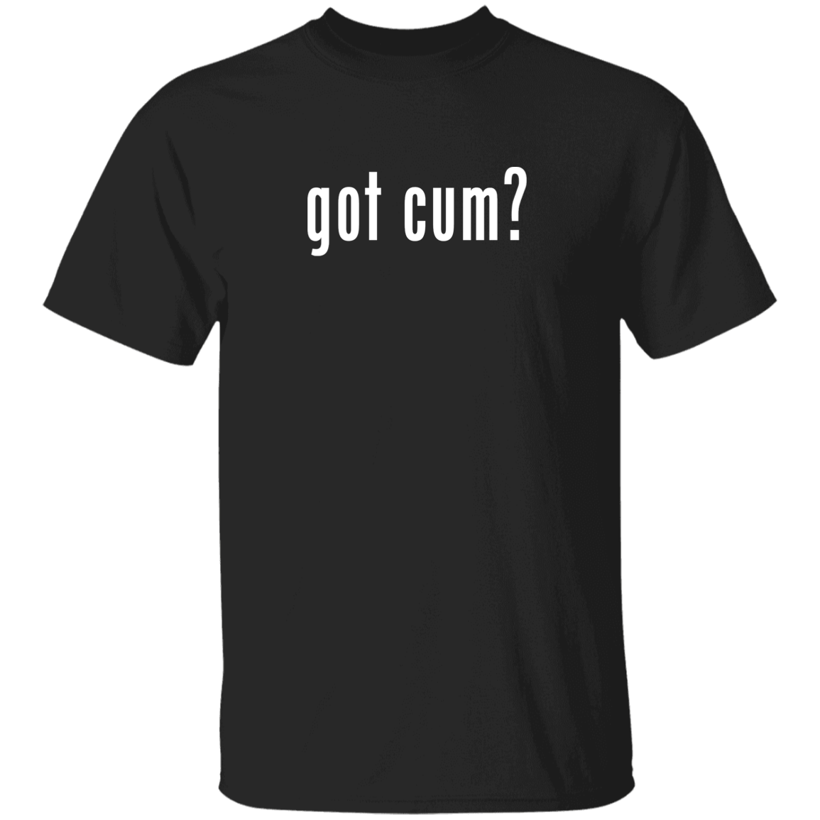 "Got Cum?" Tee