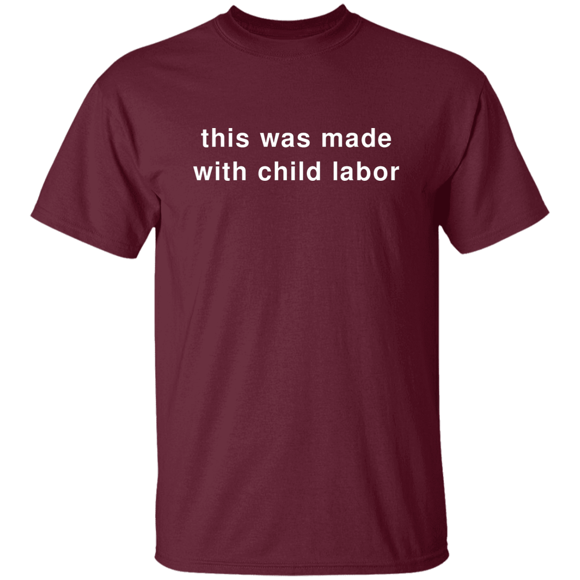 "This Was Made With Child Labor" Shirt - DripDrip Apparel
