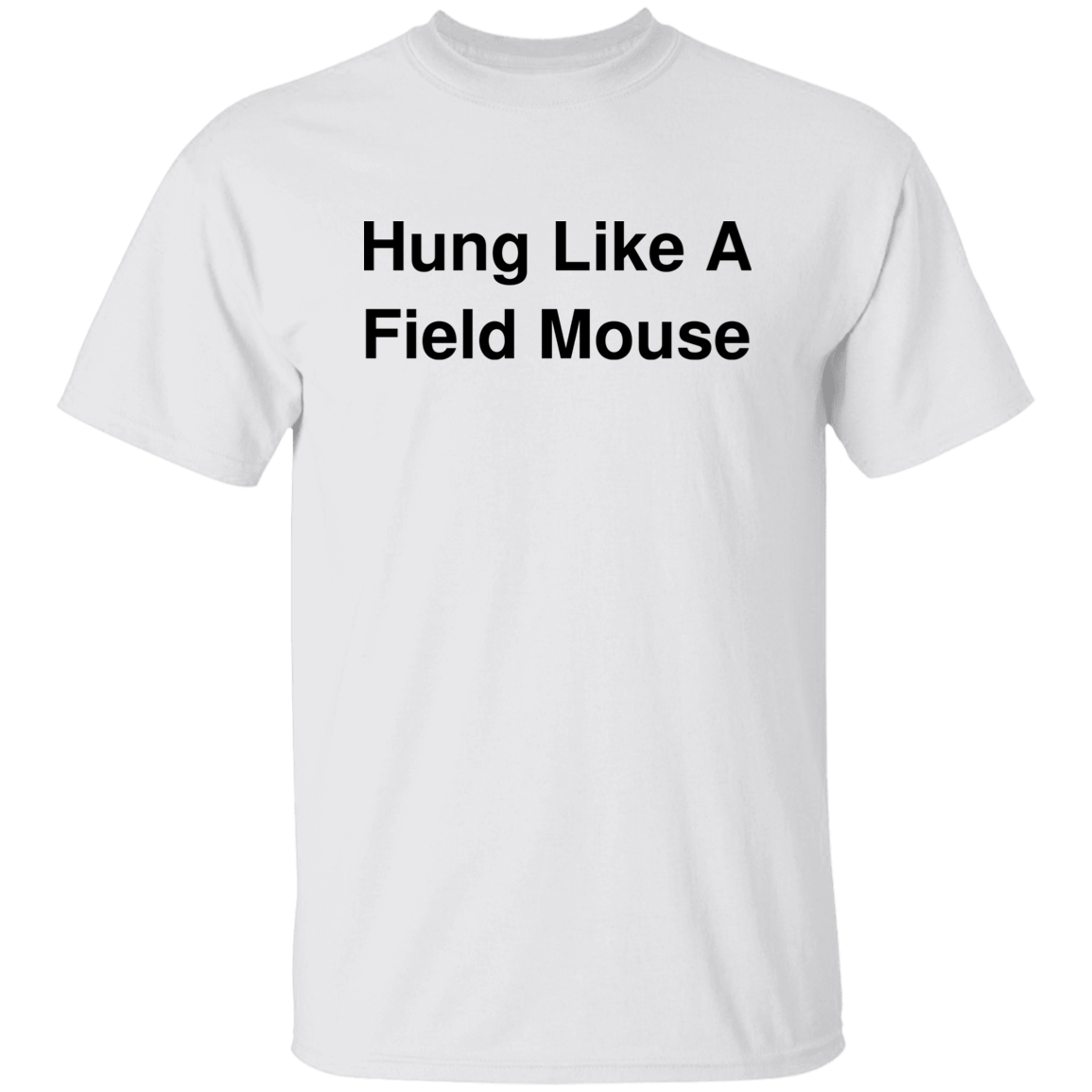 "Hung Like A Field Mouse" Shirt