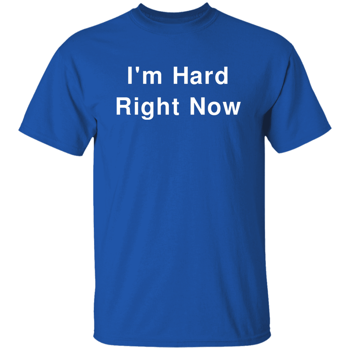 "I'm Hard" Shirt - DripDrip Apparel