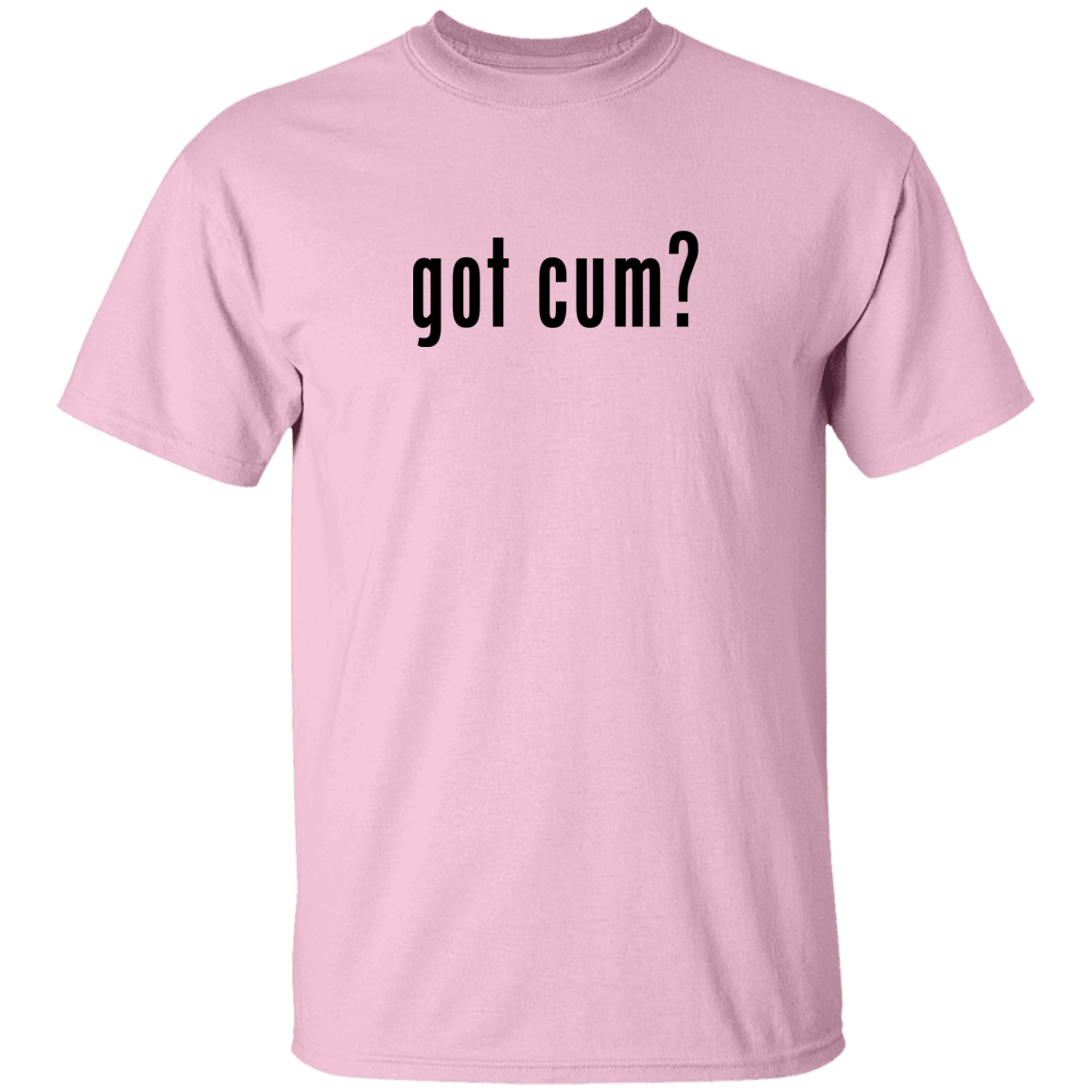 "Got Cum?" Tee