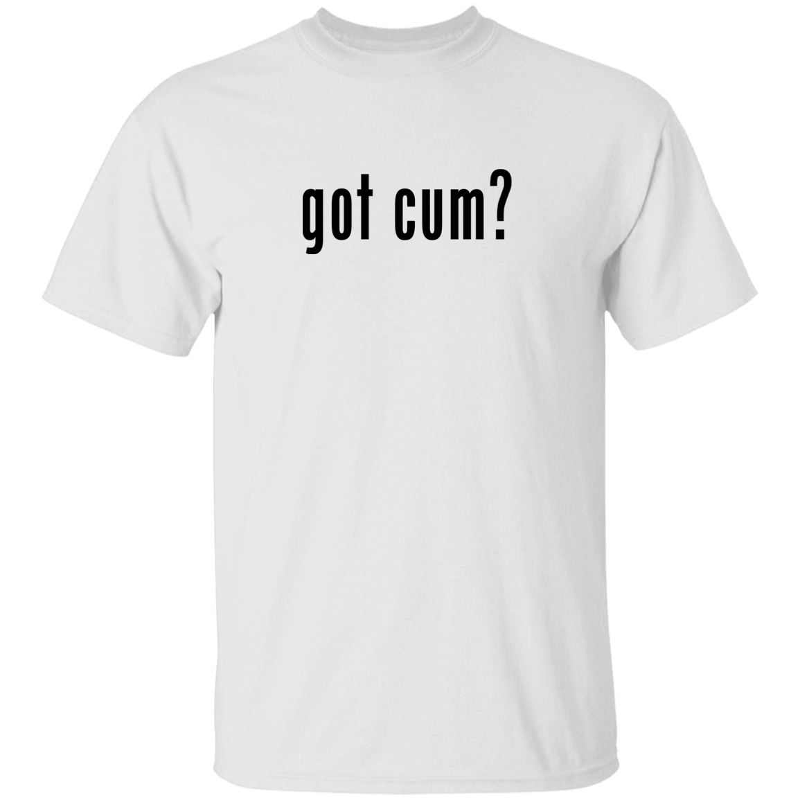 "Got Cum?" Tee