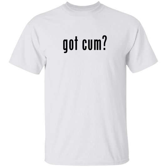 "Got Cum?" Tee