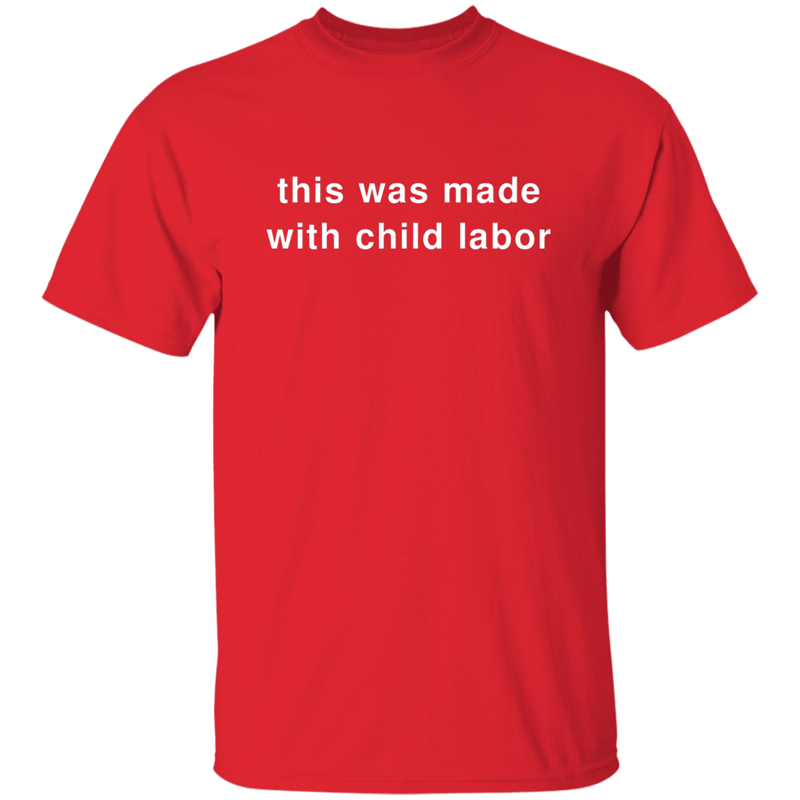 "This Was Made With Child Labor" Shirt - DripDrip Apparel