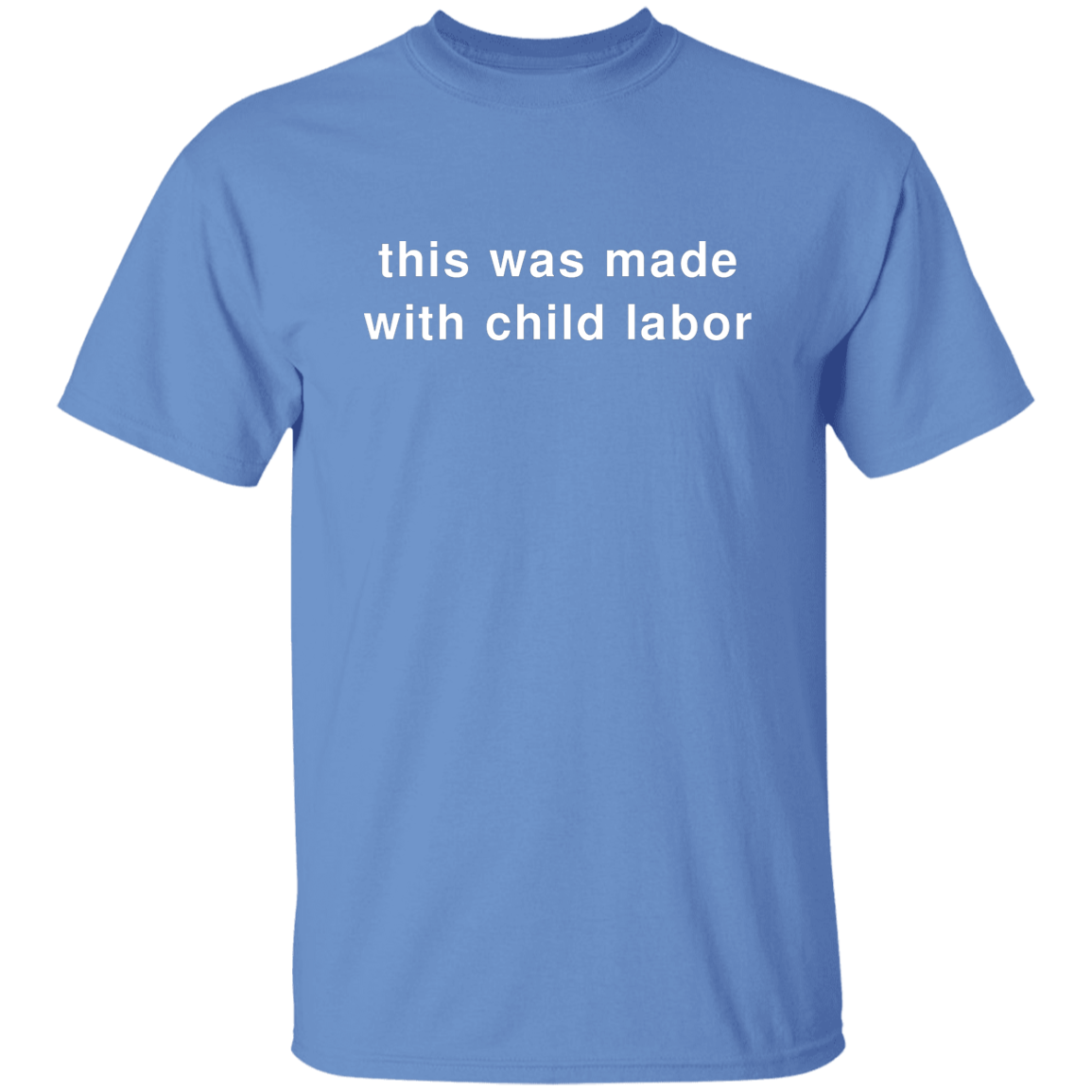 "This Was Made With Child Labor" Shirt - DripDrip Apparel
