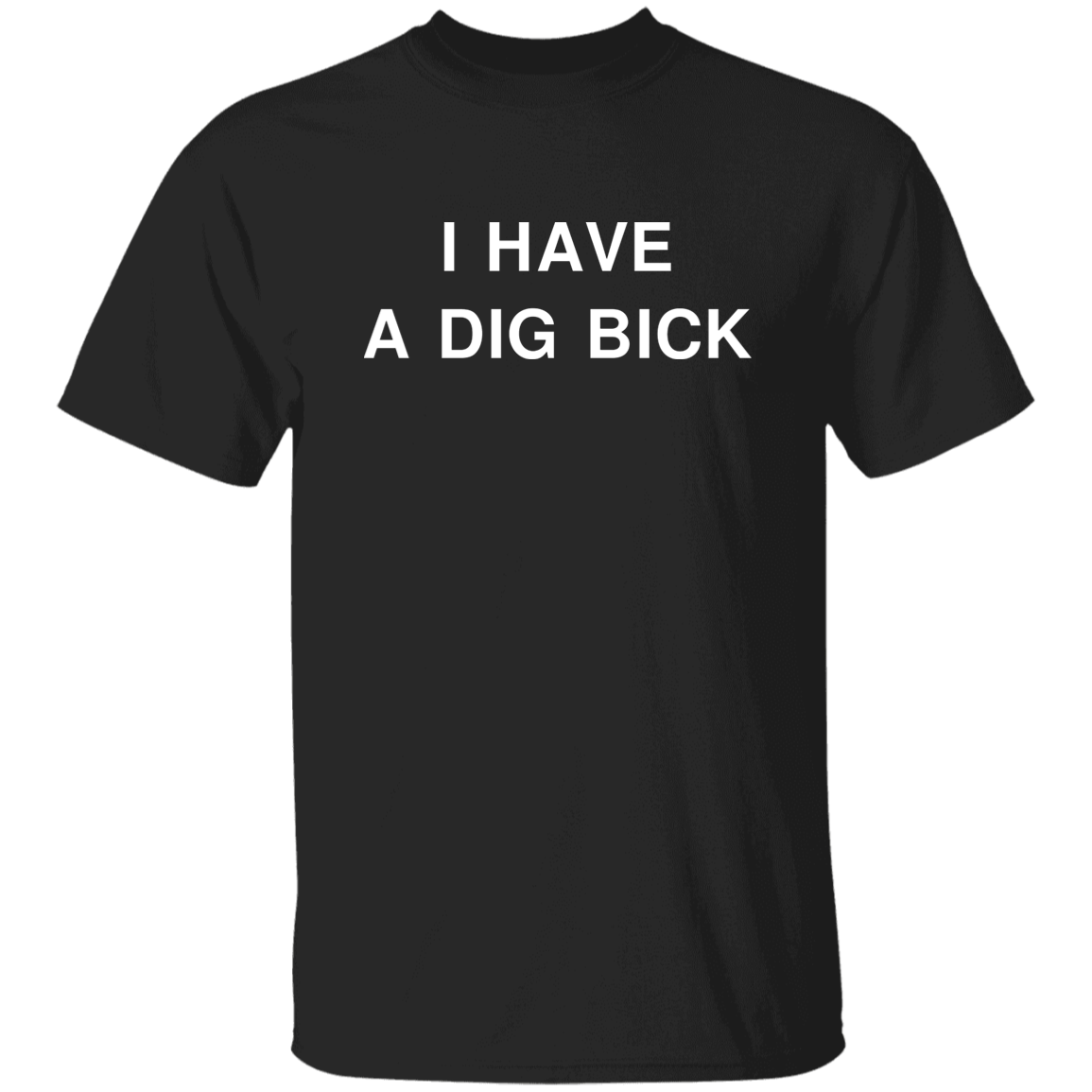 "DIG BICK" Shirt - DripDrip Apparel