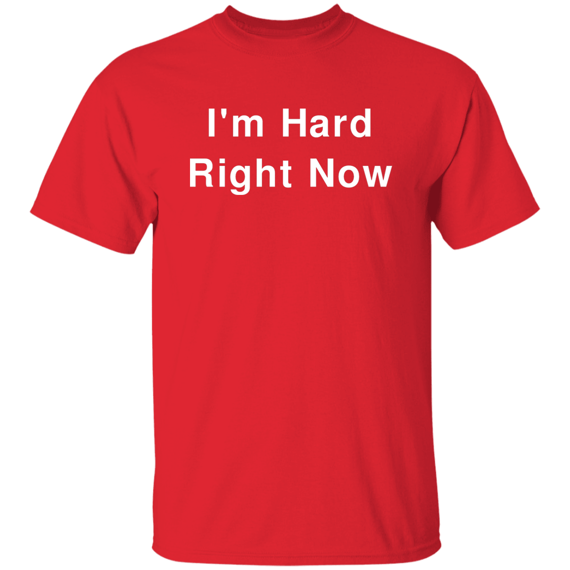 "I'm Hard" Shirt - DripDrip Apparel