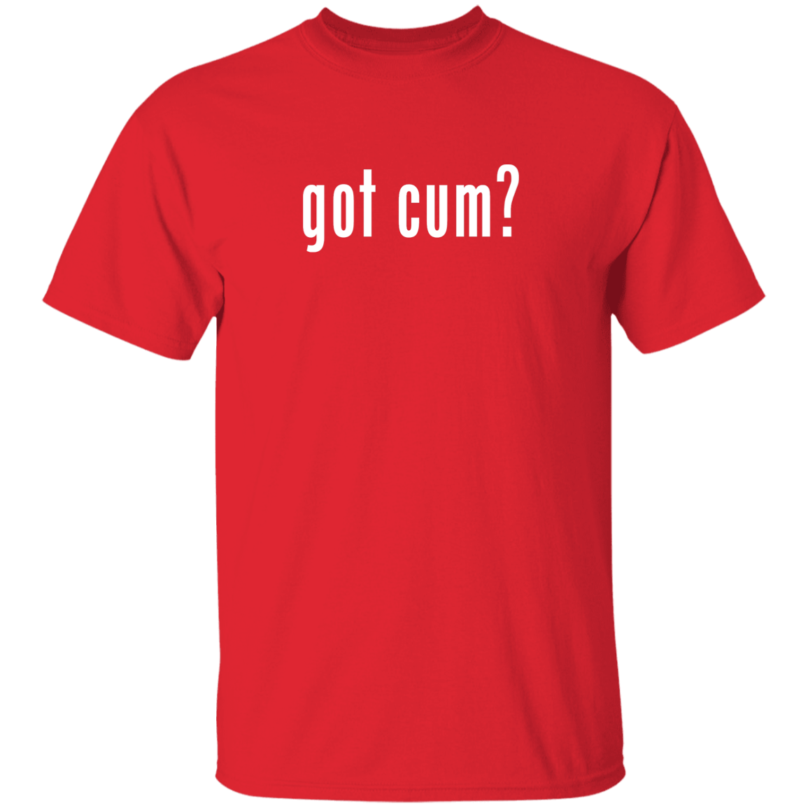 "Got Cum?" Tee