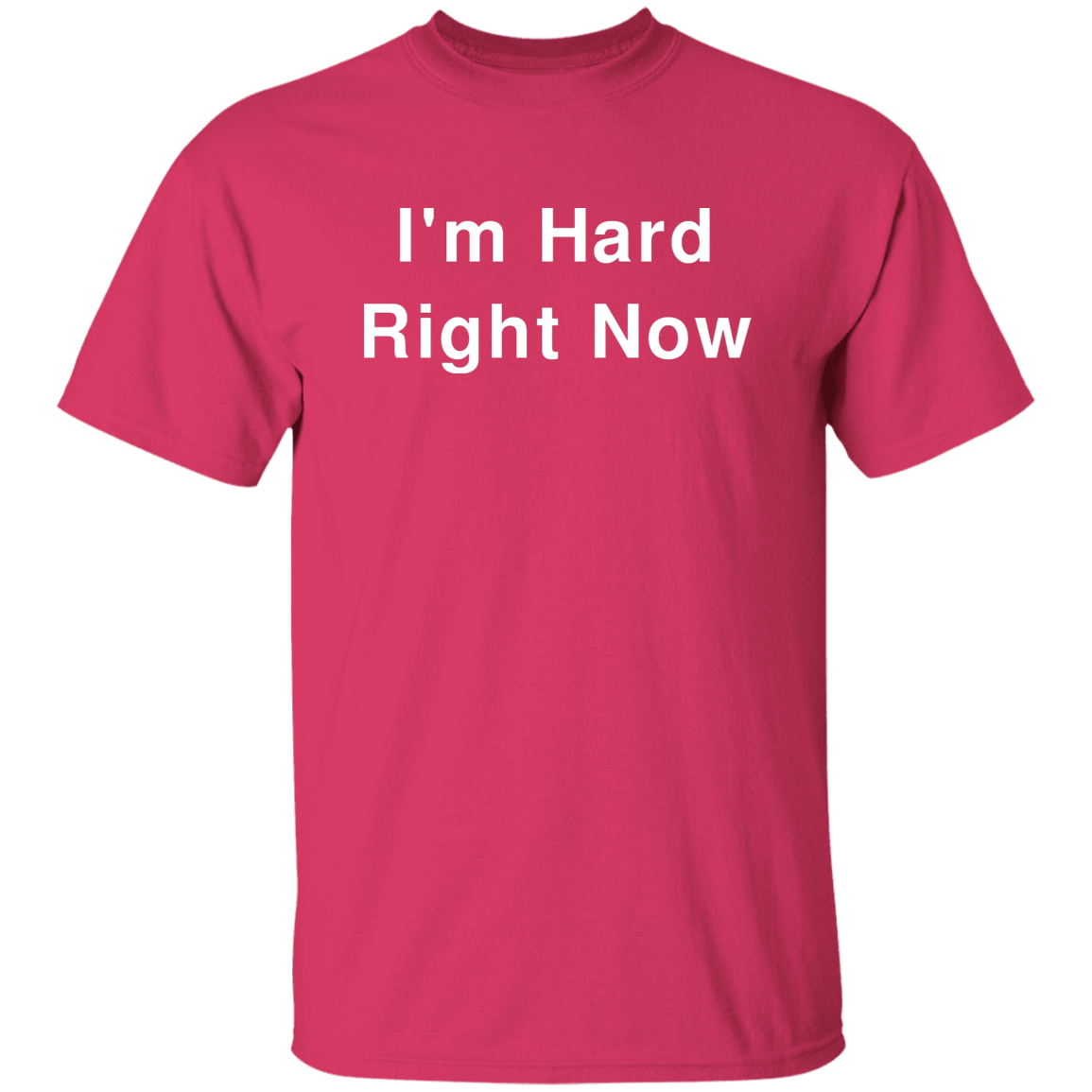 "I'm Hard" Shirt - DripDrip Apparel