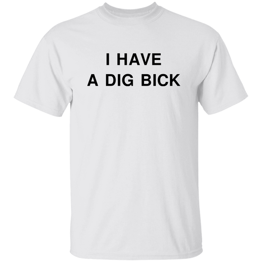 "DIG BICK" Shirt - DripDrip Apparel
