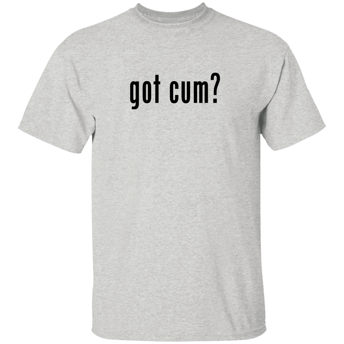 "Got Cum?" Tee