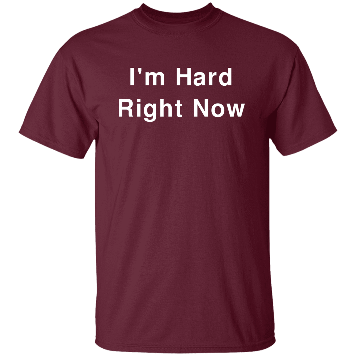 "I'm Hard" Shirt - DripDrip Apparel