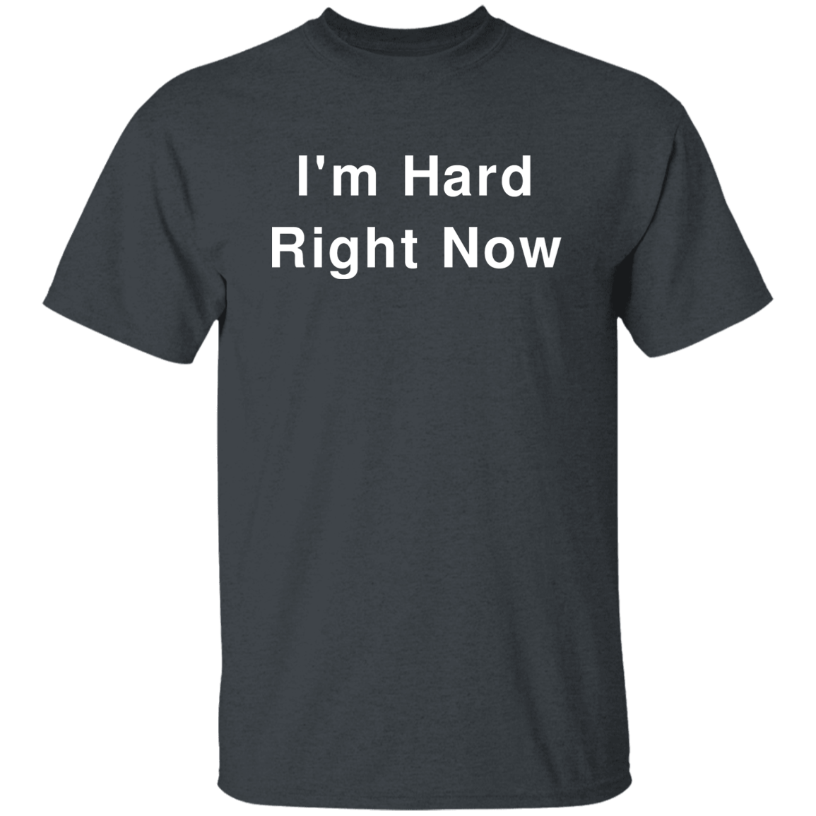 "I'm Hard" Shirt - DripDrip Apparel