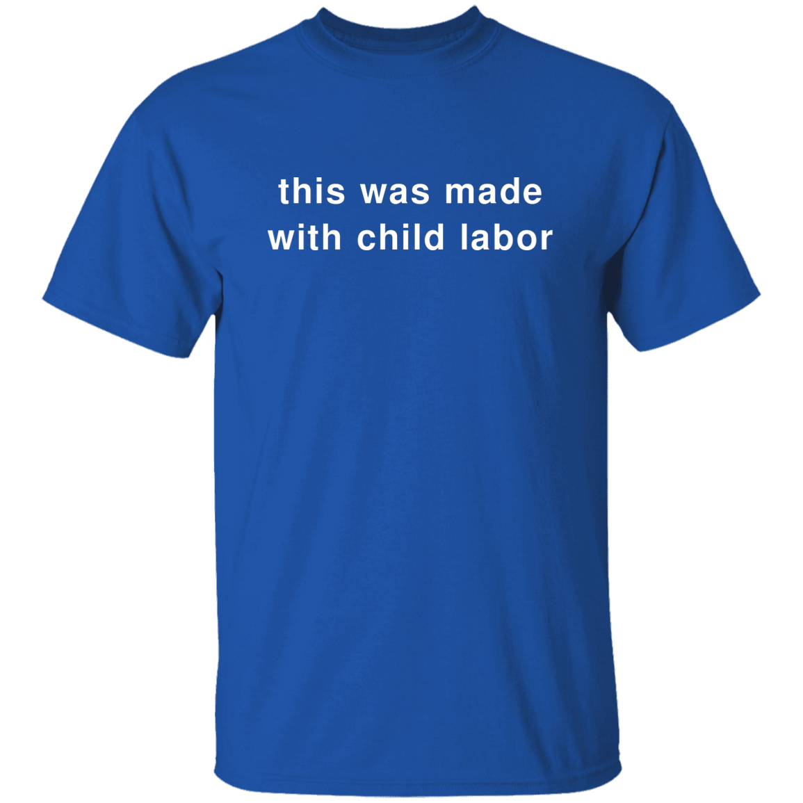"This Was Made With Child Labor" Shirt - DripDrip Apparel
