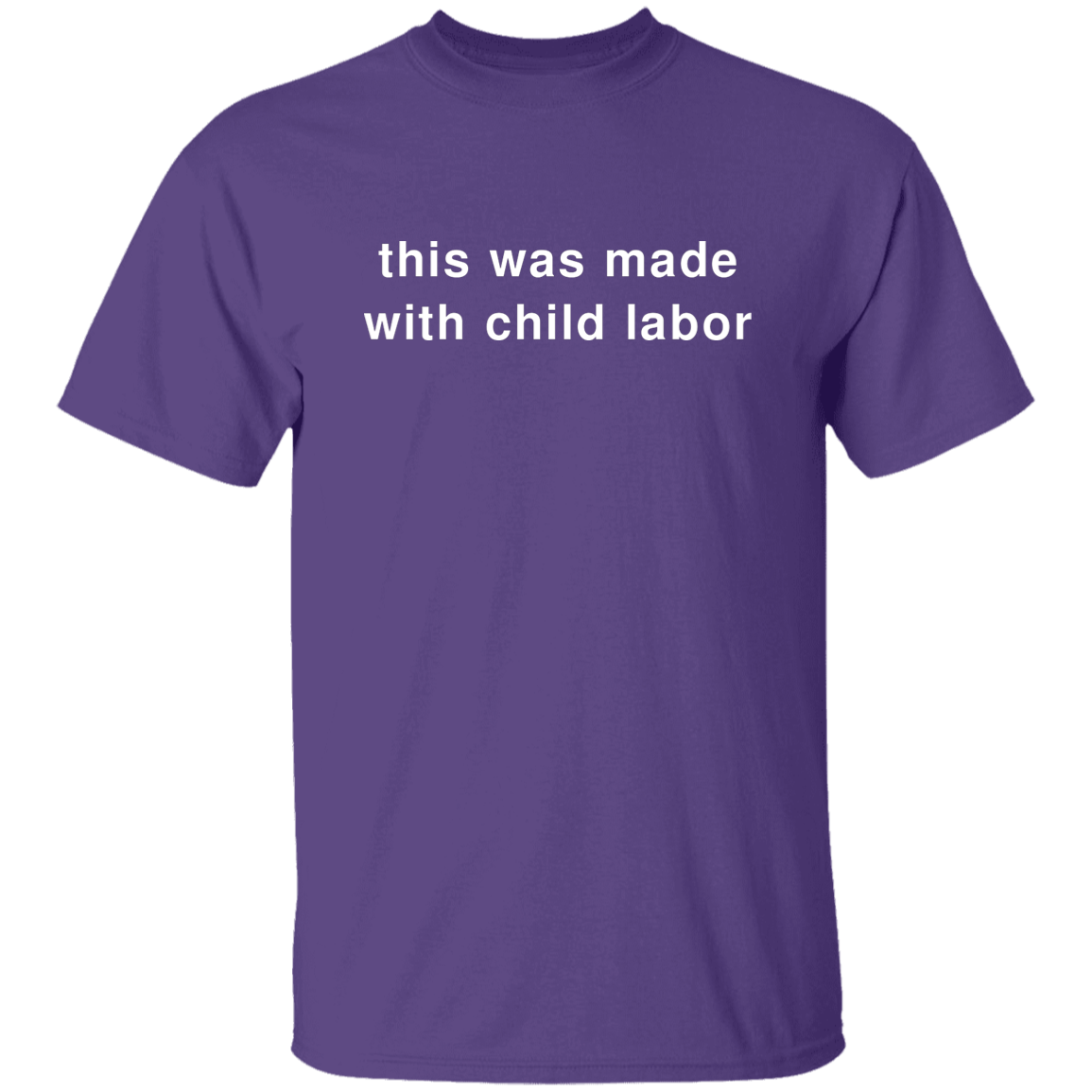 "This Was Made With Child Labor" Shirt - DripDrip Apparel