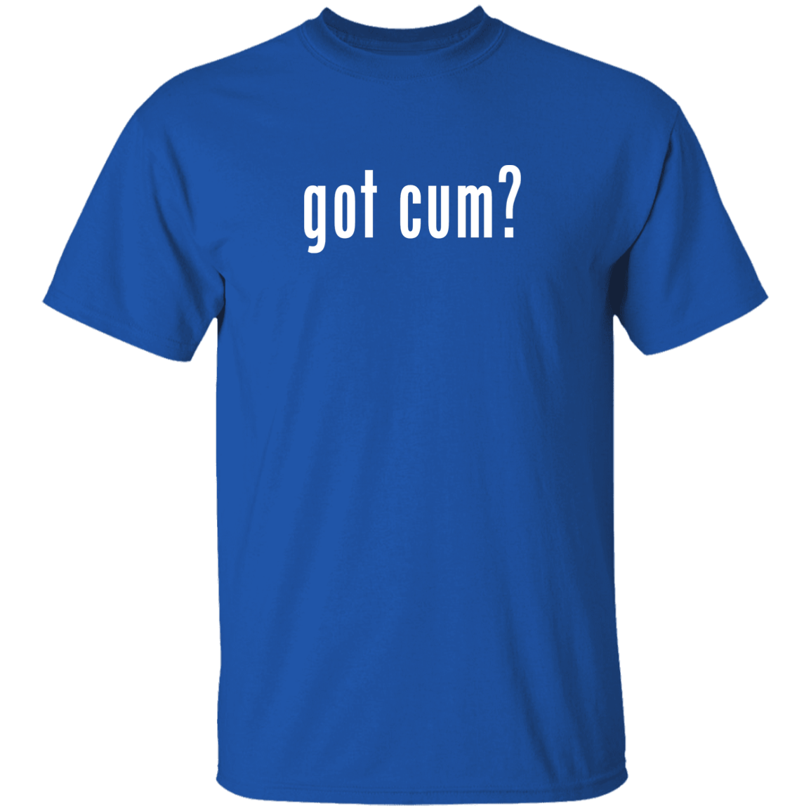 "Got Cum?" Tee