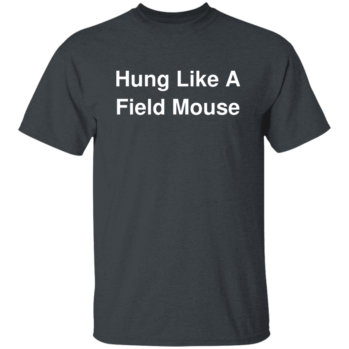 "Hung Like A Field Mouse" Shirt